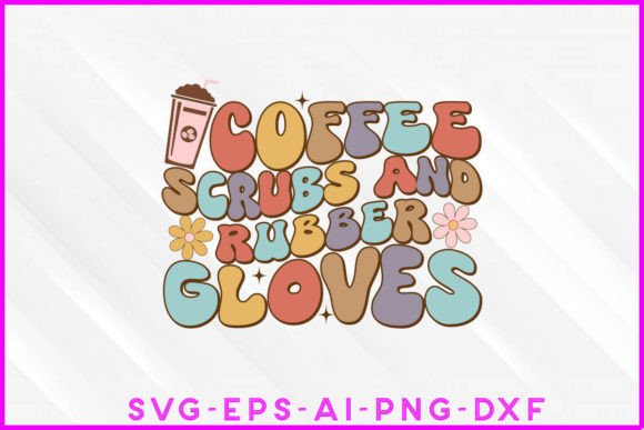 Coffee Scrubs and Rubber Gloves Groovy T-Shirt & Graphics