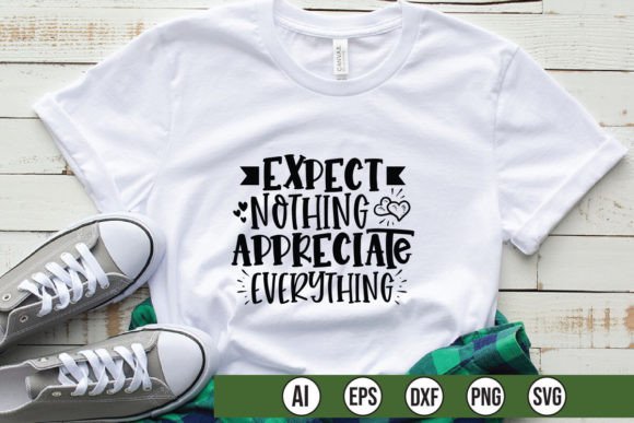 Expect Nothing Appreciate Everything Graphics & T-Shirt Designs