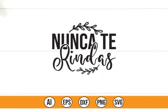 Nunca Te Rindas Graphics for T-Shirt Designs