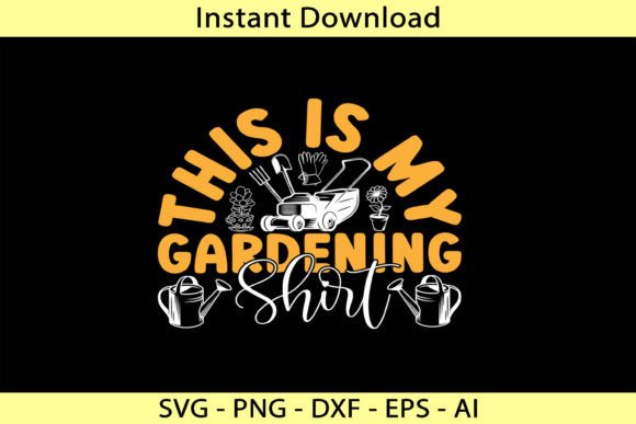 This is My Gardening Shirt: Graphics for T-Shirt Designs