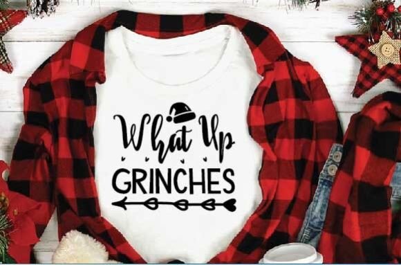 What Up Grinches SVG: Graphics for T-Shirt Designs